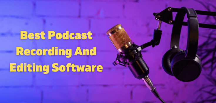 Podcast Recording And Editing Software
