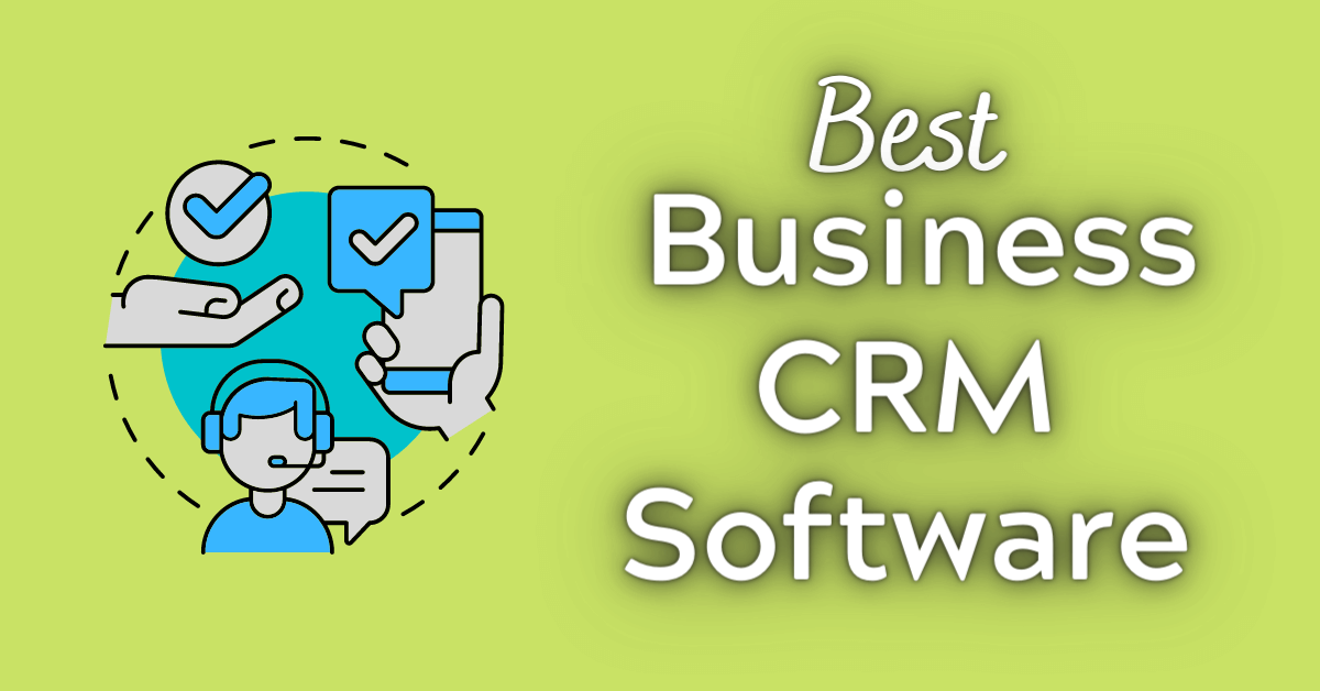 10 Best Business CRM Software and Tools (2023)
