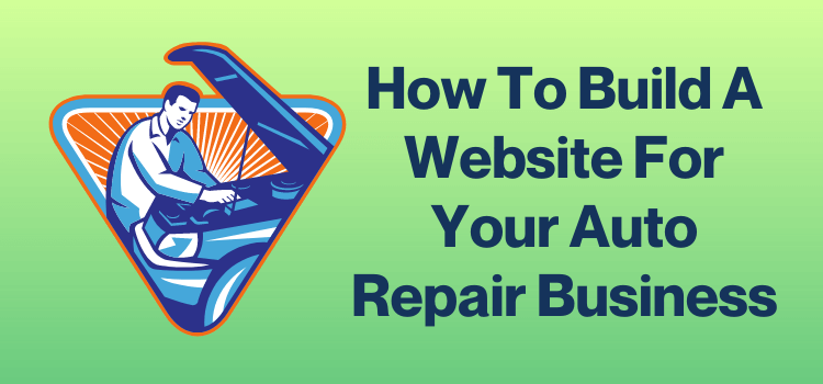How To Build A Website For Your Auto Repair Business